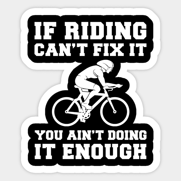 "Cycling Fixes Everything T-Shirt" Sticker by MKGift